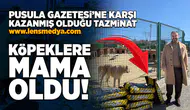 Pusula Gazetesi'ne karşı kazanmış olduğu tazminat köpeklere mama oldu!