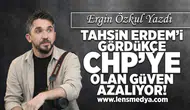 Tahsin Erdem'i gördükçe CHP'ye olan güven azalıyor!