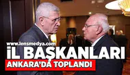 İl Başkanları Ankara'da toplandı!