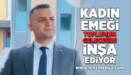 Kadın emeği toplumun geleceğini inşa ediyor!