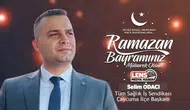 Selim Odacı'nın Ramazan Bayramı Mesajı