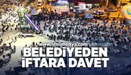 Belediyeden iftara davet!