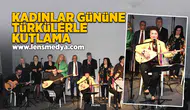Çaycuma’da Kadınlar Günü’ne Türkülerle Anlamlı Kutlama