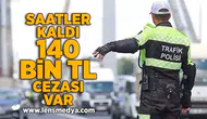 Saatler kaldı... 140 Bin TL cezası var!