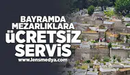Bayramda mezarlıklara ücretsiz servis!