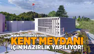 Kent Meydanı için hazırlıklar yapılıyor!
