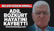 Adil Bozkurt hayatını kaybetti