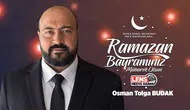 Osman Tolga Budak'ın Ramazan Bayramı mesajı
