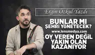 Bunlar mı şehri yönetecek?