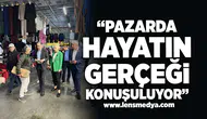 “Pazarda Hayatın Gerçeği Konuşuluyor”
