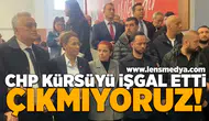 CHP Kürsüyü işgal etti: Çıkmıyoruz!