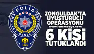 Zonguldak'ta Uyuşturucu Operasyonu: 6 kişi tutuklandı!