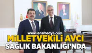 Milletvekili Avcı Sağlık Bakanlığı‘nda