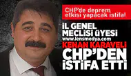 İl Genel Meclisi Üyesi Kenan Karaveli CHP'den istifa etti!