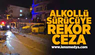 Alkollü sürücüye rekor ceza!