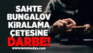 Sahte bungalov kirama çetesine darbe!
