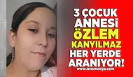 3 çocuk annesi Özlem Kanyılmaz her yerde aranıyor