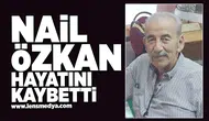 Nail Özkan hayatını kaybetti!