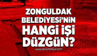 Zonguldak Belediyesi'nin hangi işi düzgün!