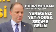 Yüreğiniz yetiyorsa seçime gelin!