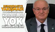 Demokrasiye yakışmadı... Kararlar yok hükmündedir!