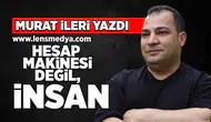Hesap makinesi değil, insan!