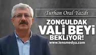 Zonguldak Vali beyi bekliyor!