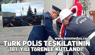 Türk Polis Teşkilatı 181. Yılı Törenle Kutlandı
