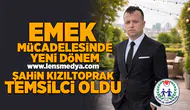 Emek mücadelesinde yeni dönem... Şahin Kızıltoprak temsilci oldu!