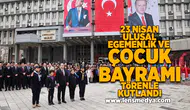 23 Nisan Ulusal Egemenlik ve Çocuk Bayramı törenle kutlandı