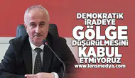 Demokratik iradeye gölge düşürülmesini kabul etmiyoruz!