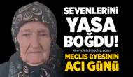Sevenlerini yasa boğdu: Meclis üyesinin acı günü!