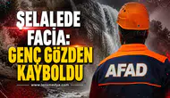 ŞELALEDE FACİA: GENÇ GÖZDEN KAYBOLDU