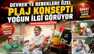 DEVREK’TE BEBEKLERE ÖZEL PLAJ KONSEPTİ YOĞUN İLGİ GÖRÜYOR