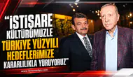 AVCI: “İSTİŞARE KÜLTÜRÜMÜZLE TÜRKİYE YÜZYILI HEDEFLERİMİZE KARARLILIKLA YÜRÜYORUZ”