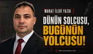 Dünün solcusu, bugünün yolcusu!