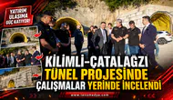 KİLİMLİ–ÇATALAĞZI TÜNEL PROJESİNDE ÇALIŞMALAR YERİNDE İNCELENDİ