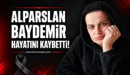 Alparslan Baydemir hayatını kaybetti!