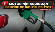 MOTORİNİN ARDINDAN BENZİNE DE İNDİRİM GELİYOR