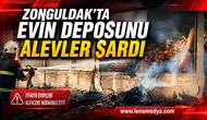 ZONGULDAK’TA EVİN DEPOSUNU ALEVLER SARDI