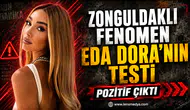 Eda Dora'nın testi poztif çıktı!