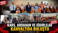 Kars, Ardağan ve Iğdırlılar kahvaltıda buluştu!