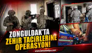 Zonguldak'ta zehir tacirlerine operasyon!