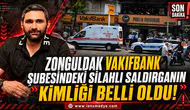 Zonguldak'ta Vakıfban Şubesindeki silahlı saldırganın kimliği belli oldu!