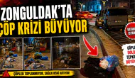 Zonguldak'ta çöp krizi büyüyor!