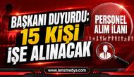 15 KİŞİ İŞE ALINACAK