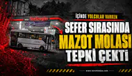 Sefer sırasında mazot molası tepki çekti!