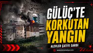 GÜLÜÇ’TE KORKUTAN YANGIN!