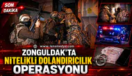 Zonguldak''ta nitelikli dolandırıcı operasyonu!