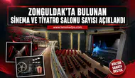 Zonguldak’ta bulunan sinema ve tiyatro salonu sayısı açıklandı!
